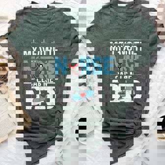 My Favorite Nurse Calls Me Dad Father's Day Rn Healthcare Bella Canvas T-shirt | Seseable UK