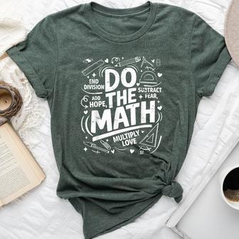 Positive Love Hope Fear Do The Math Test Day Testing Teacher Bella Canvas T-shirt | Seseable UK