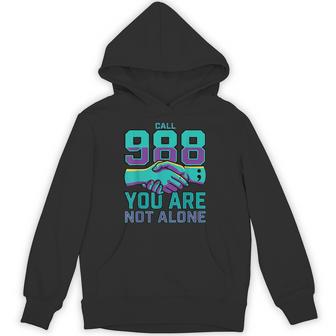 988 Suicide Prevention Call 988 You Are Not Alone Hoodie - Thegiftio UK