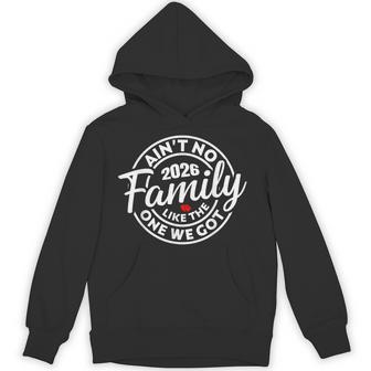 Ain't No Family Like The One We Got 2026 Fun Family Reunion Hoodie | Seseable UK