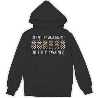 In April We Wear Orange Infertility Awareness Ivf Month Hoodie - Thegiftio UK