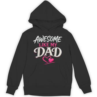 Awesome Like My Dad Kids Daughter Dad And Son Matching Hoodie | Seseable UK