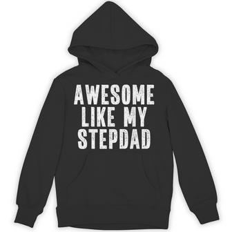 Awesome Like My Stepdad Quote Fathers Day Appreciation Hoodie | Seseable UK