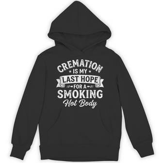 On Back Cremation Is My Last Hope For A Smoking Hot Body Hoodie | Seseable UK