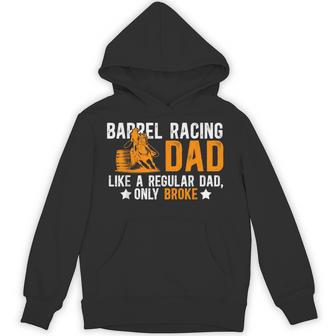 Barrel Racing Dad Broke Dad Of A Barrel Racer Father Hoodie - Thegiftio UK