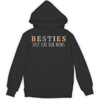 Besties Just Like Our Moms For Baby Announcement Best Friend Hoodie - Thegiftio