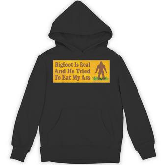 Bigfoot Is Real And He Tried To Eat My Ass Hoodie - Thegiftio UK