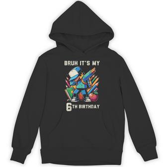 Bruh Its My 6Th Birthday Pixel Dab 6 Bday Gamer Boys Kids Hoodie - Thegiftio UK