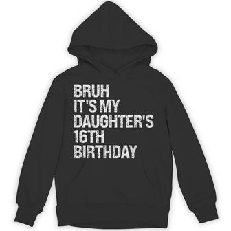 Bruh It's My Daughter's 16Th Birthday Crown Happy Cute Hoodie - Thegiftio UK