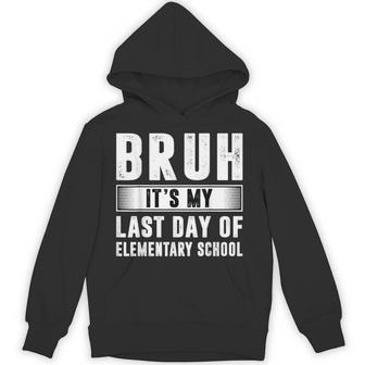 Bruh It's My Last Day Of Elementary School Summer Vacation Hoodie - Thegiftio UK