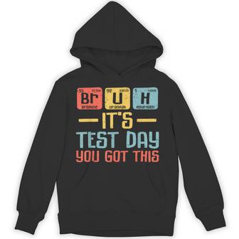 Bruh It’S Test Day You Got This Testing Day Periodic Table Hoodie - Thegiftio