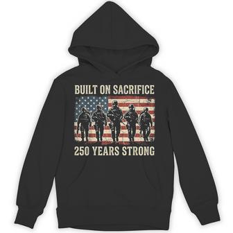 Built On Sacrifice 250 Year Strong America 250Th Anniversary Hoodie - Thegiftio UK