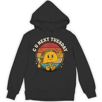 C U Next Tuesday Taco Mexican Food Lover Pun Hoodie - Monsterry