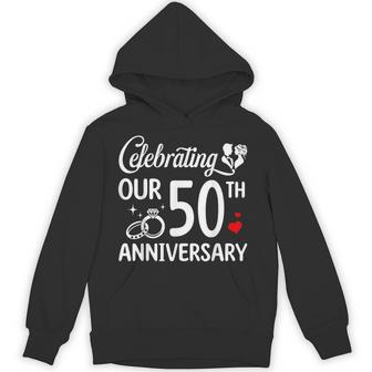 Celebrating Our 50Th Wedding Anniversary Marriage 50 Years Hoodie - Thegiftio UK