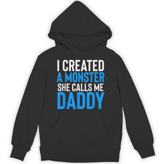I Created A Monster She Calls Me Daddy Fathers Day Hoodie - Thegiftio UK