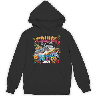 Cruise Together Mexico 2026 Family Making Memories Hoodie - Thegiftio UK