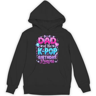 Dad Of The K-Pop Birthday Princess Korean Music Lovers Hoodie | Seseable UK