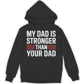 My Dad Is Stronger Than Your Dad Fathers Day Hoodie - Thegiftio UK