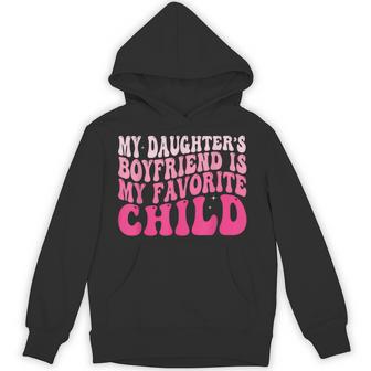 My Daughter’S Boyfriend Is My Favorite Child Hoodie - Thegiftio UK