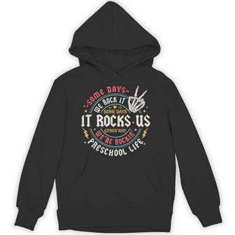 Some Days We Rock It Preschool Life Teachers Back To School Hoodie | Mazezy