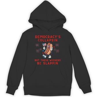 Democracy's Collapsin' But These Wieners Be Slappin' Hotdog Hoodie - Thegiftio UK