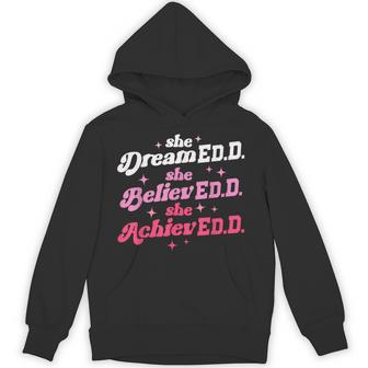 Doctor Of Education She Believed Doctorate Edd Graduation Hoodie - Monsterry
