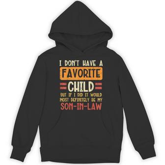 I Dont Have Favorite Child Son In Law Fathers Day Dad Hoodie - Monsterry