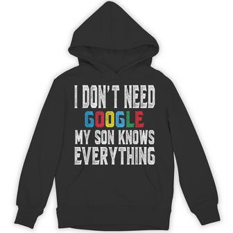 I Don't Need Google My Son Knows Everything Lovers Day Hoodie - Thegiftio UK
