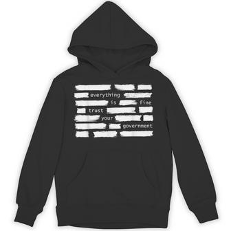 Everything Is Fine Trust Your Government Political Hoodie - Thegiftio UK