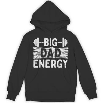 Fathers Day Gym Dad Big Energy Barbel Workout Daddy Papa Hoodie - Monsterry DE