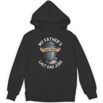 My Father's Dead Inside Last Dad Joke Humor Quote Hoodie - Thegiftio UK