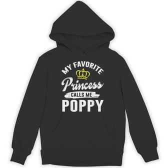 My Favorite Princess Calls Me Poppy Happy Grandpa Father Dad Hoodie - Monsterry