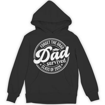 Forget The Grad Dad Survived Class Of 2026 Senior Graduation Hoodie - Thegiftio UK