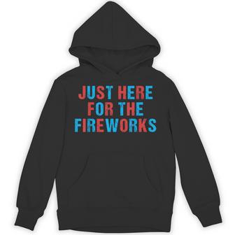4Th Of July Patriotic Just Here For The Fireworks Hoodie - Thegiftio UK