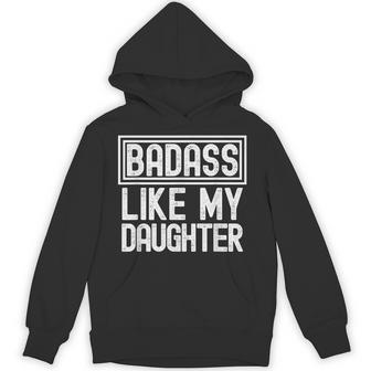 Fathers Day From Daughter Badass Like My Daughter Hoodie - Thegiftio UK