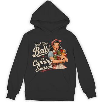 Grab Your Balls Its Canning Season Food Preservation Hoodie - Thegiftio UK