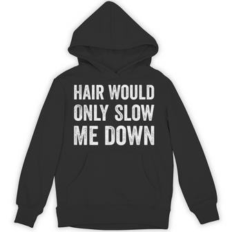 Hair Would Only Slow Me Down Humor Hoodie - Thegiftio UK