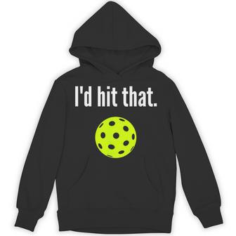I'd Hit That Pickleball Pickleball I'd Hit That Hoodie - Thegiftio UK