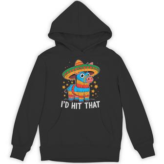 I'd Hit That Pinata Cinco De Mayo Mexican Celebration Fiesta Hoodie - Thegiftio UK