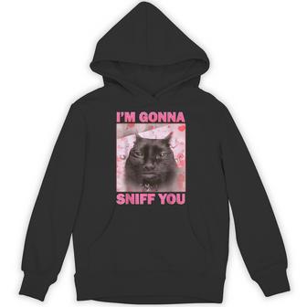 I'm Gonna Sniff You Cat Meme Cute Hoodie - Monsterry
