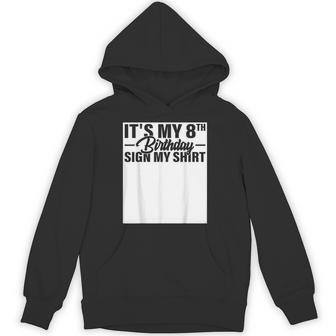 It's My 8Th Birthday Sign My 8 Year Old B-Day Party Hoodie - Thegiftio UK