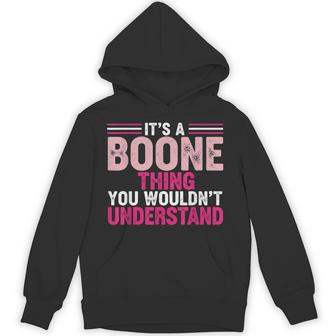 It's A Boone Thing You Wouldn't Understand Vintage Hoodie - Thegiftio UK