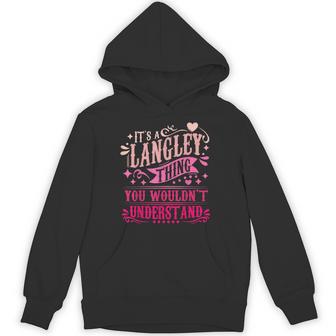 It's A Langley Thing You Wouldn't Understand Langley Hoodie - Thegiftio UK