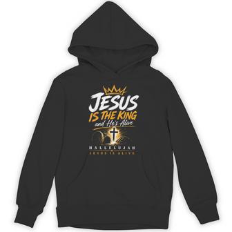 Jesus Is The King And He's Alive Hallelujah Jesus Is Alive Hoodie | Seseable UK