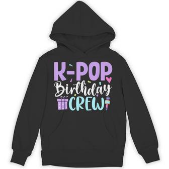 K Pop Birthday Crew Korean Pop Birthday Party Hoodie | Mazezy