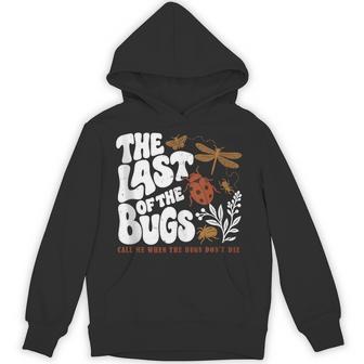 The Last Of The Bugs Call Me When The Bugs Don't Die Hoodie - Thegiftio UK