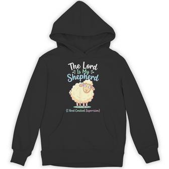 The Lord Is My Shepherd I Need Constant Supervision Faith Hoodie - Monsterry