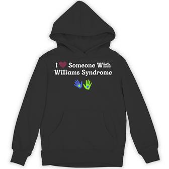 I Love Someone With Williams Syndrome Awareness Ws Hoodie - Thegiftio UK