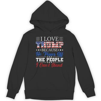 I Love Trump Because He Pisses Off The People I Can't Stand Hoodie - Thegiftio UK
