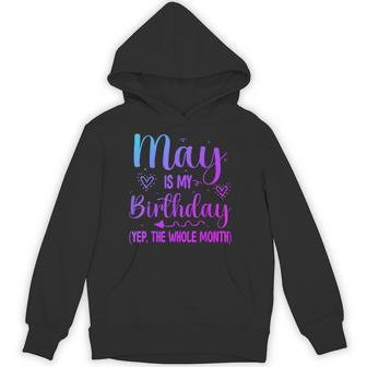 May Is My Birthday Yes The Whole Month Birthday Hoodie - Thegiftio UK